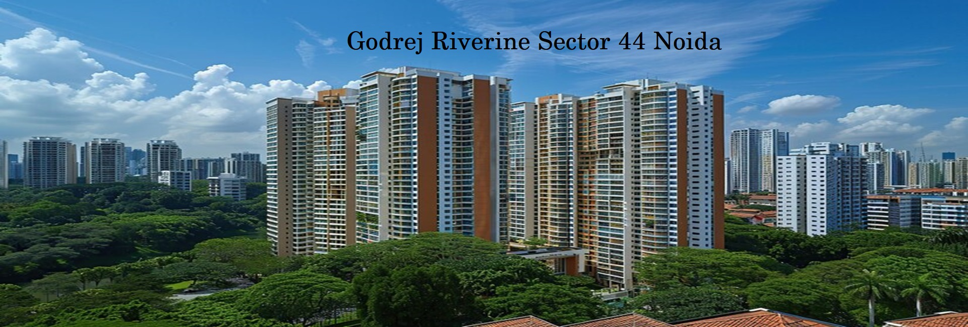 Godrej Riverine Sector 44 Noida