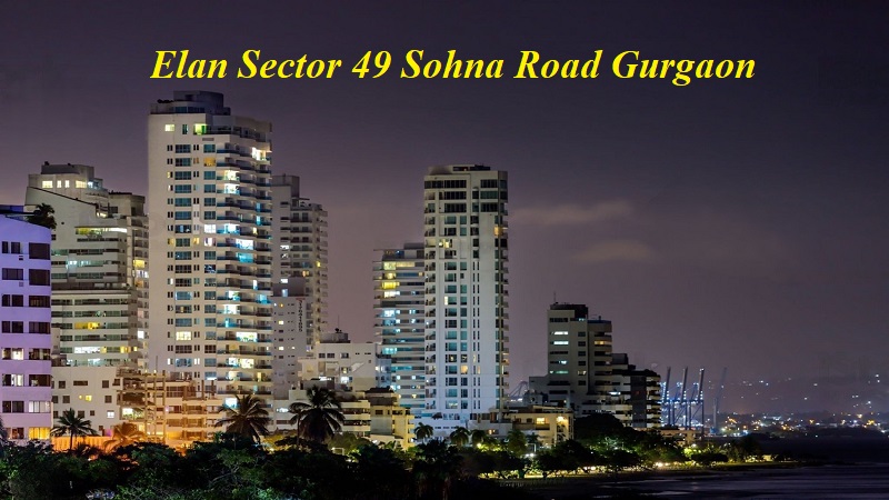 Elan Sector 49 Sohna Road Gurgaon